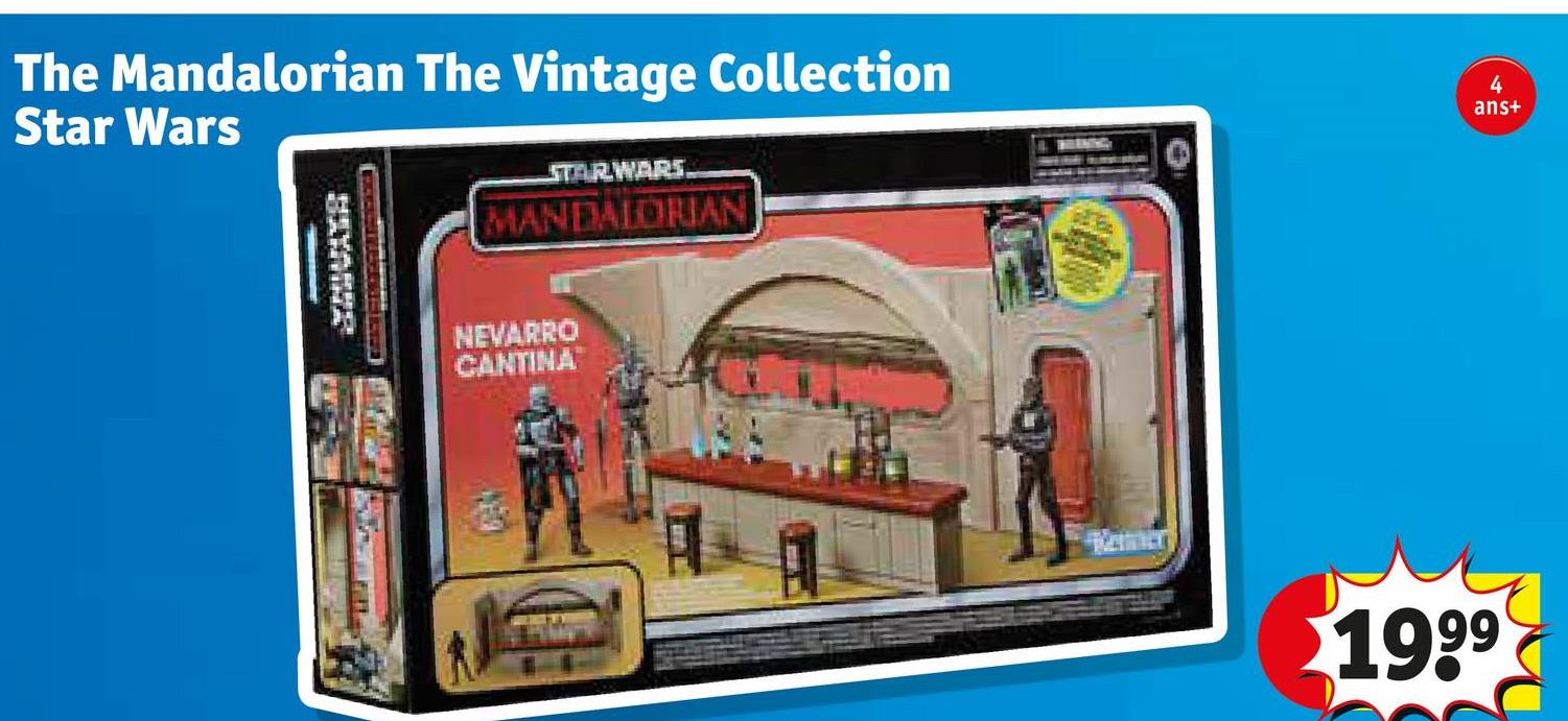 The Mandalorian The Vintage Collection
Star Wars
STARWARS
MANDALDRIAN
NEVARRO
CANTINA
4
ans+
1999