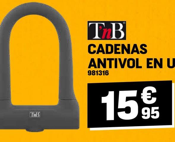 Fal
TnB
CADENAS
ANTIVOL EN U
981316
15€€€
95