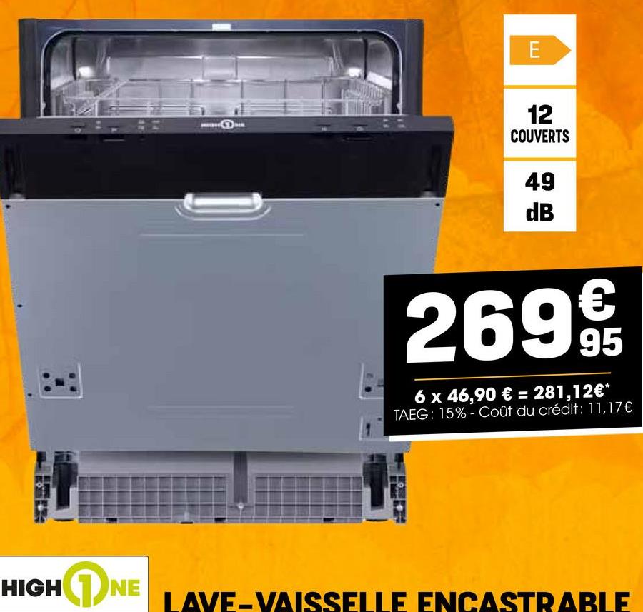 E
12
COUVERTS
49
dB
2699€
6 x 46,90 € = 281,12€*
TAEG: 15% Coût du crédit: 11,17€
HIGHNE
LAVE-VAISSELLE ENCASTRABLE