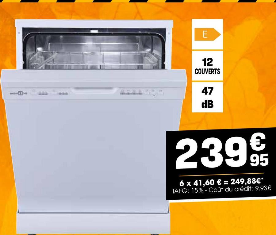 LU
E
12
COUVERTS
47
dB
€
239 919
95
6 x 41,60 € = 249,88€*
TAEG: 15% Coût du crédit: 9,93€