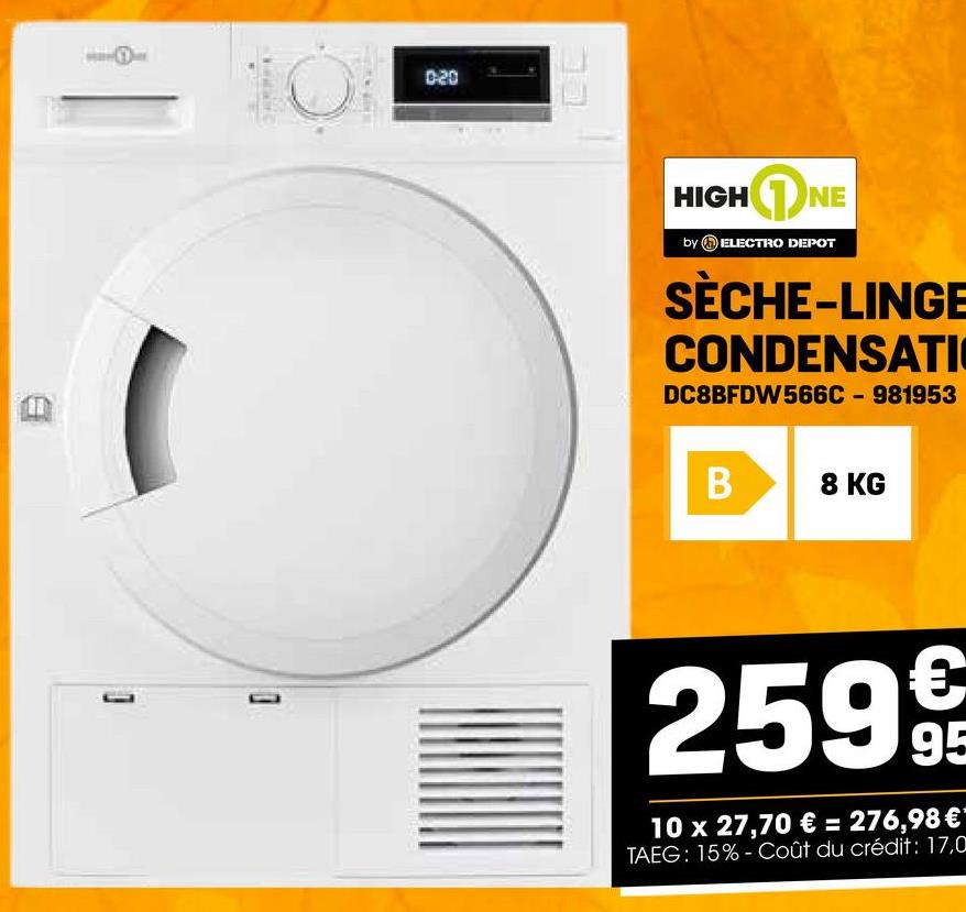 020
HIGH
NE
by ELECTRO DEPOT
SÈCHE-LINGE
CONDENSATIO
DC8BFDW566C-981953
B
8 KG
€
259 919
95
10 x 27,70 € = 276,98 €*
TAEG: 15%-Coût du crédit: 17,0