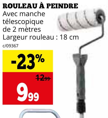 ROULEAU À PEINDRE
Avec manche
télescopique
de 2 mètres
Largeur rouleau : 18 cm
c/09367
-23%
1299
999