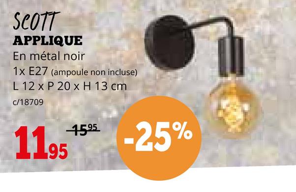 SCOTT
APPLIQUE
En métal noir
1x E27 (ampoule non incluse)
L 12 x P 20 x H 13 cm
c/18709
1195
1595
-25%