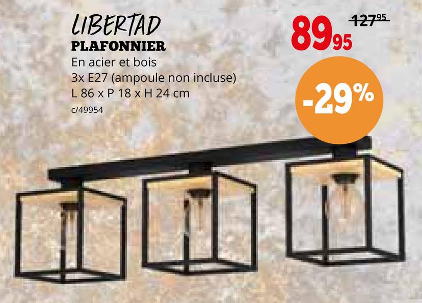 LIBERTAD
PLAFONNIER
En acier et bois
3x E27 (ampoule non incluse)
L 86 x P 18 x H 24 cm
c/49954
8995
12795
-29%