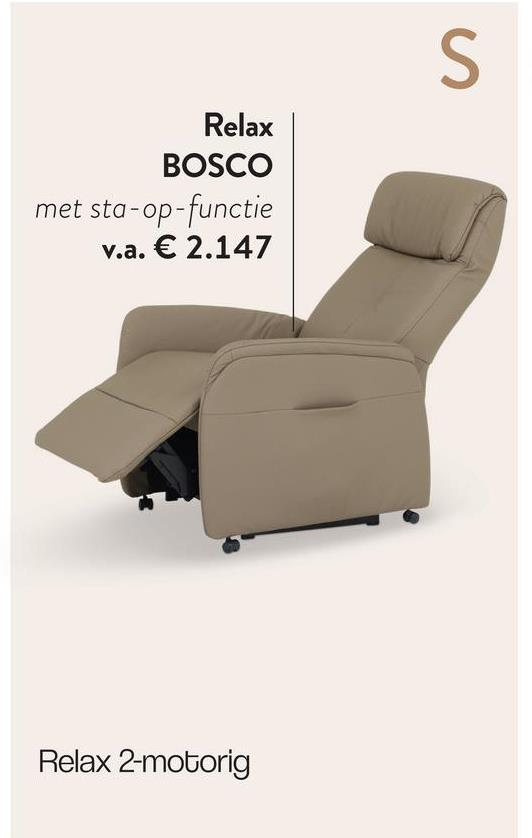 Relax
BOSCO
met sta-op-functie
v.a. € 2.147
S
Relax 2-motorig