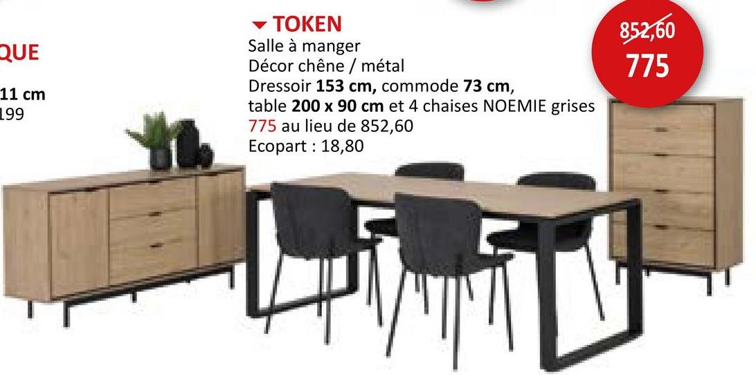 Salle à manger Token avec 4 chasies Noemie - table 200x90cm - buffet 153cm - commode 73cm Ensemble Salle à Manger Non-prémonté