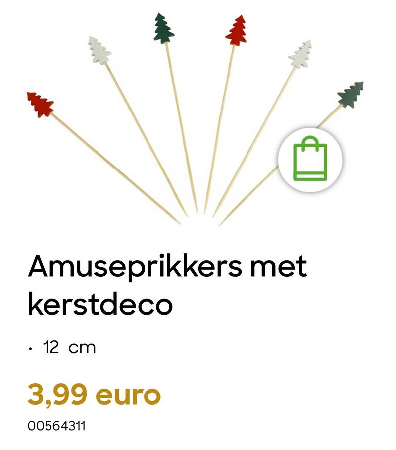 Amuseprikkers met
kerstdeco
•
12 cm
3,99 euro
00564311