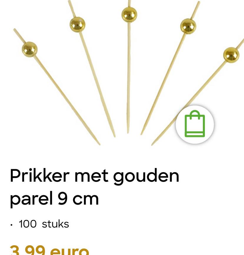 •
Prikker met gouden
parel 9 cm
⚫ 100 stuks
3.99 euro