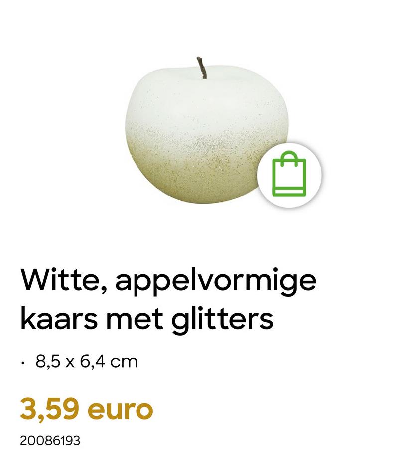 Witte, appelvormige
kaars met glitters
.
8,5 x 6,4 cm
3,59 euro
20086193