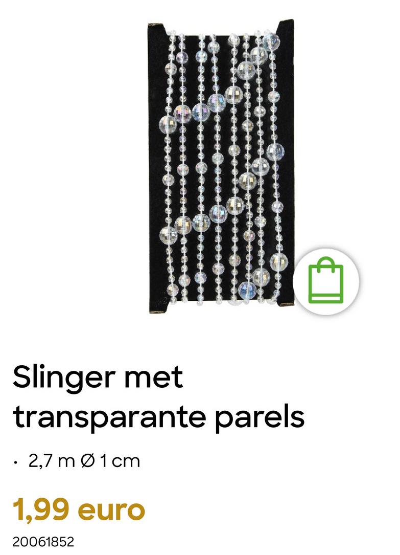 Slinger met
transparante parels
• 2,7 m 01cm
1,99 euro
20061852