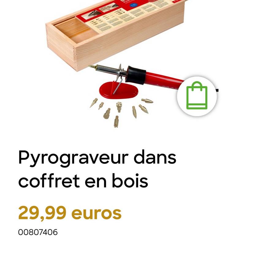 Pyrograveur dans
coffret en bois
29,99 euros
00807406