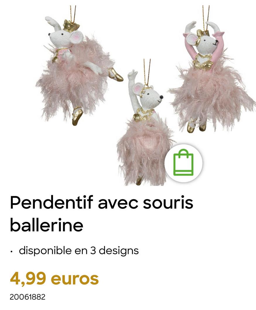 •
Pendentif avec souris
ballerine
disponible en 3 designs
4,99 euros
20061882