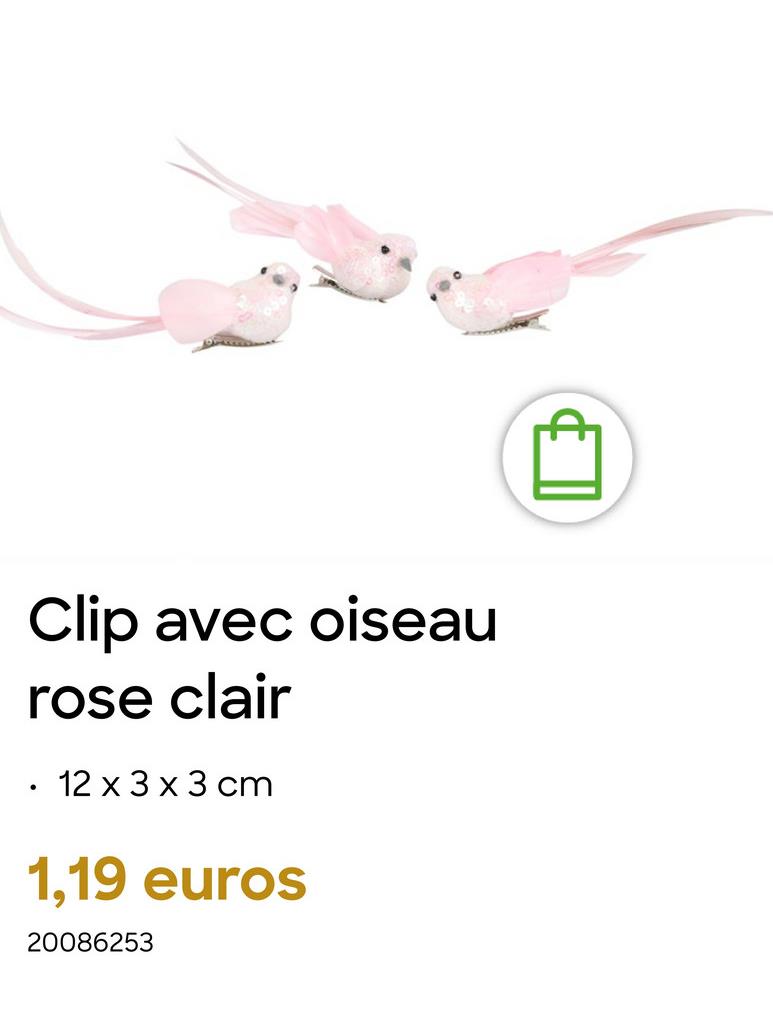 Clip avec oiseau
rose clair
• 12 x 3 x 3 cm
1,19 euros
20086253