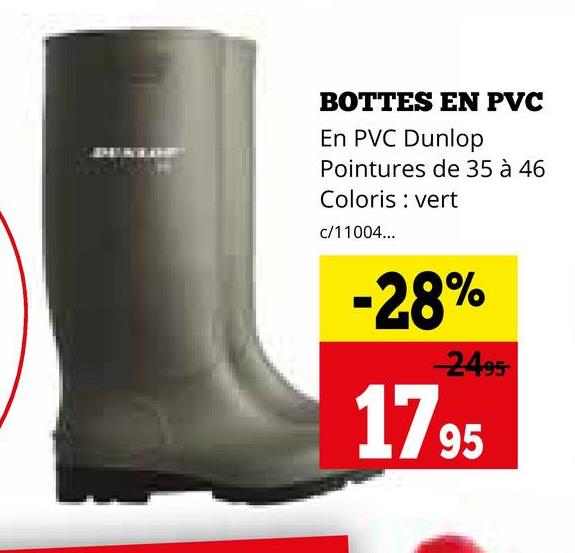 BOTTES EN PVC
En PVC Dunlop
Pointures de 35 à 46
Coloris : vert
c/11004...
-28%
-2495
1795