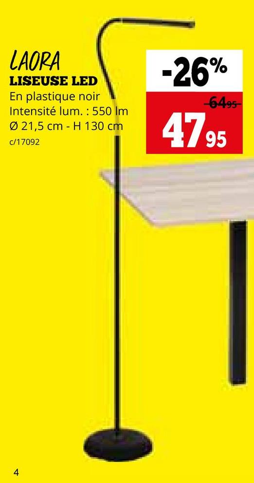 LAORA
LISEUSE LED
En plastique noir
Intensité lum.: 550 Im
Ø 21,5 cm H 130 cm
c/17092
-26%
-6495
4795
4