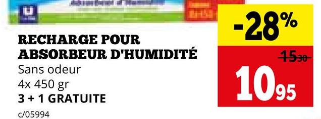 n
RECHARGE POUR
ABSORBEUR D'HUMIDITÉ
Sans odeur
4x 450 gr
3+1 GRATUITE
c/05994
4530
-28%
1095