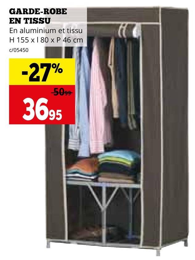 GARDE-ROBE
EN TISSU
En aluminium et tissu
H 155 x 180 x P 46 cm
c/05450
-27%
-5099-
3695