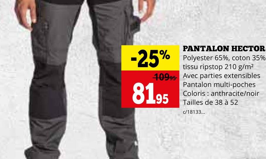 PANTALON HECTOR
-25% Polyester 65%, coton 35%
tissu ripstop 210 g/m²
10995 Avec parties extensibles
Pantalon multi-poches
81.95
Coloris anthracite/noir
Tailles de 38 à 52
c/18133...
に