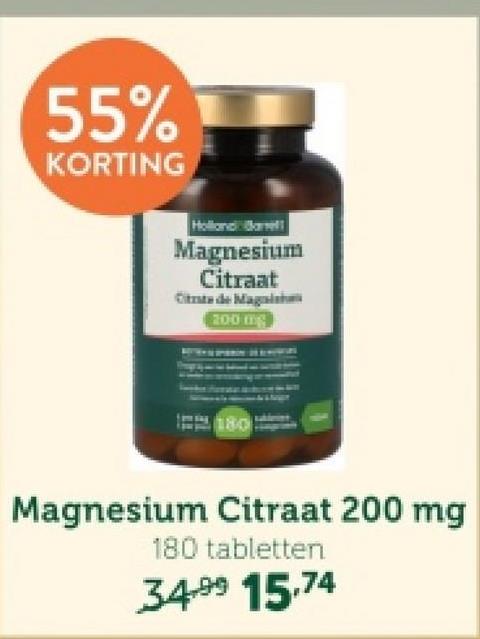 55%
KORTING
Holland an
Magnesium
Citraat
Citrate de Magis
200 mg
180
Magnesium Citraat 200 mg
180 tabletten
34.99 15.74