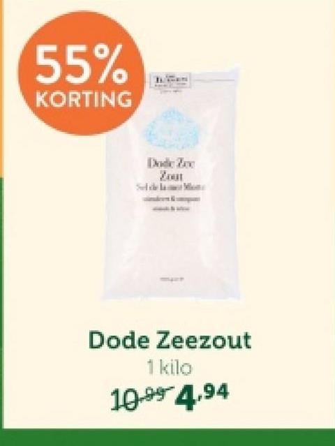 55%
KORTING
Dode Zee
Zast
Dode Zeezout
1 kilo
10.99 4.94