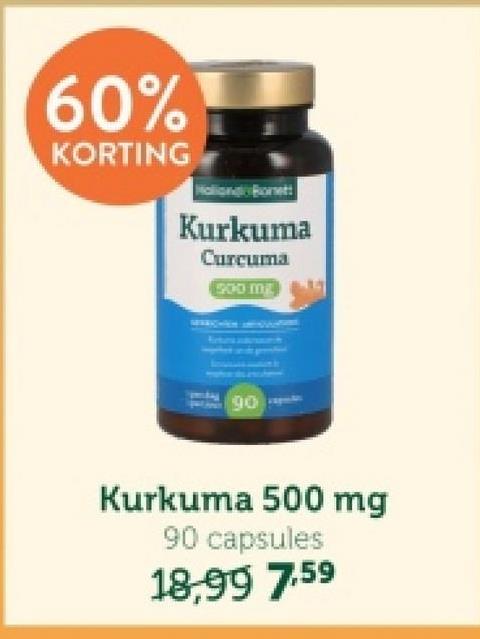 60%
KORTING
Holland Bonett
Kurkuma
Curcuma
500 mg
90
Kurkuma 500 mg
90 capsules
18,99 7.59