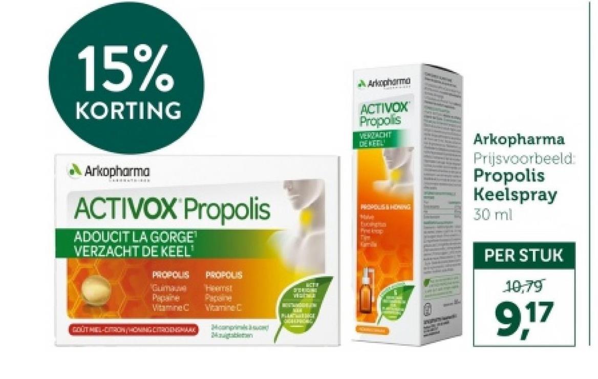 15%
KORTING
AArkopharma
ACTIVOX
Propolis
VERZACHT
DEKETL
Arkopharma
Prijsvoorbeeld:
Arkopharma
ACTIVOX Propolis
ADOUCIT LA GORGE
VERZACHT DE KEEL'
PROPOLIS
PROPOLIS
Guimauve
Heemst
Papine
Papine
VitamineC Vitamine C
GOUTINEL-CITRON/HONING CITROENGMARK
Mugabe
DUTO RISGING
FLART DICE
PROPOLIS & HOVING
Maki
Excimpto
Pre krop
Camille
Propolis
Keelspray
30 ml
PER STUK
10,79
9.17