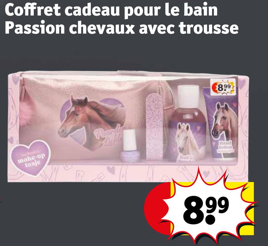 Coffret cadeau pour le bain
Passion chevaux avec trousse
make-up
tasje
8.99
lodon
899