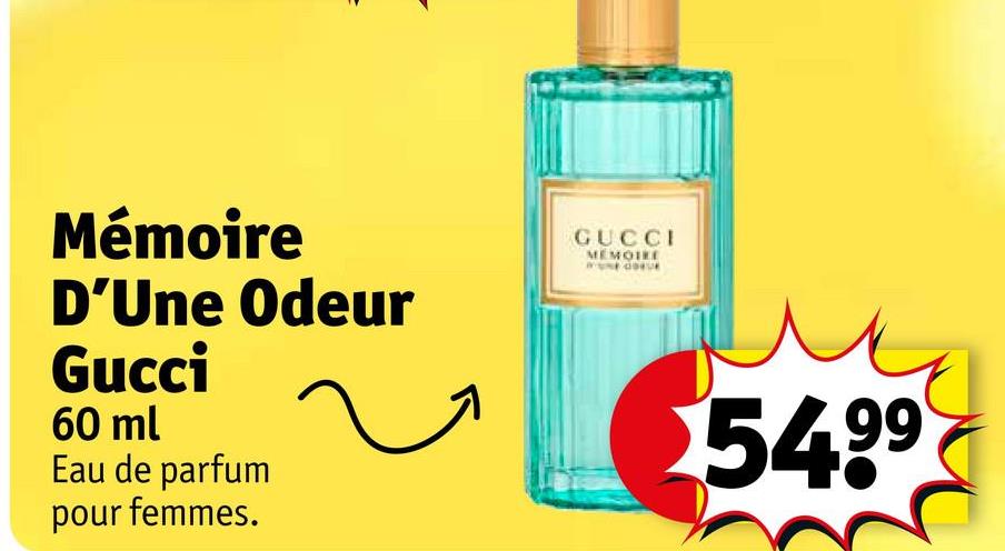 Mémoire
D'Une Odeur
Gucci
60 ml
Eau de parfum
pour femmes.
GUCCI
MEMOIRE
5499