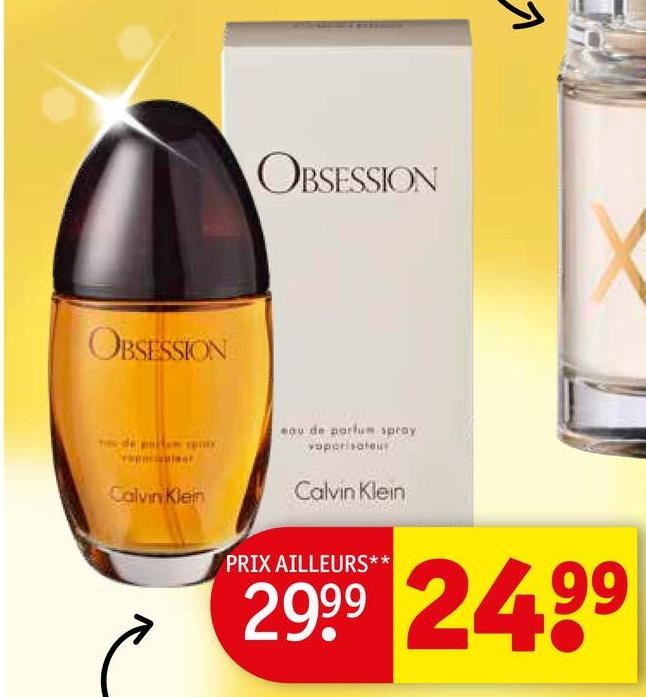 OBSESSION
Calvin Klein
OBSESSION
eau de parfum spray
vaporisateur
Calvin Klein
PRIX AILLEURS**
2999 24.99