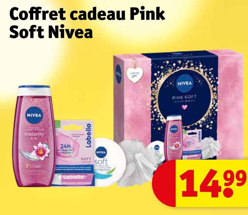 Coffret cadeau Pink
Soft Nivea
NIVEA
NIVEA
PINK SOFT
Waterlily
24h
Labello
NIVEA
SOFT soft
tabello
ROSE
1499