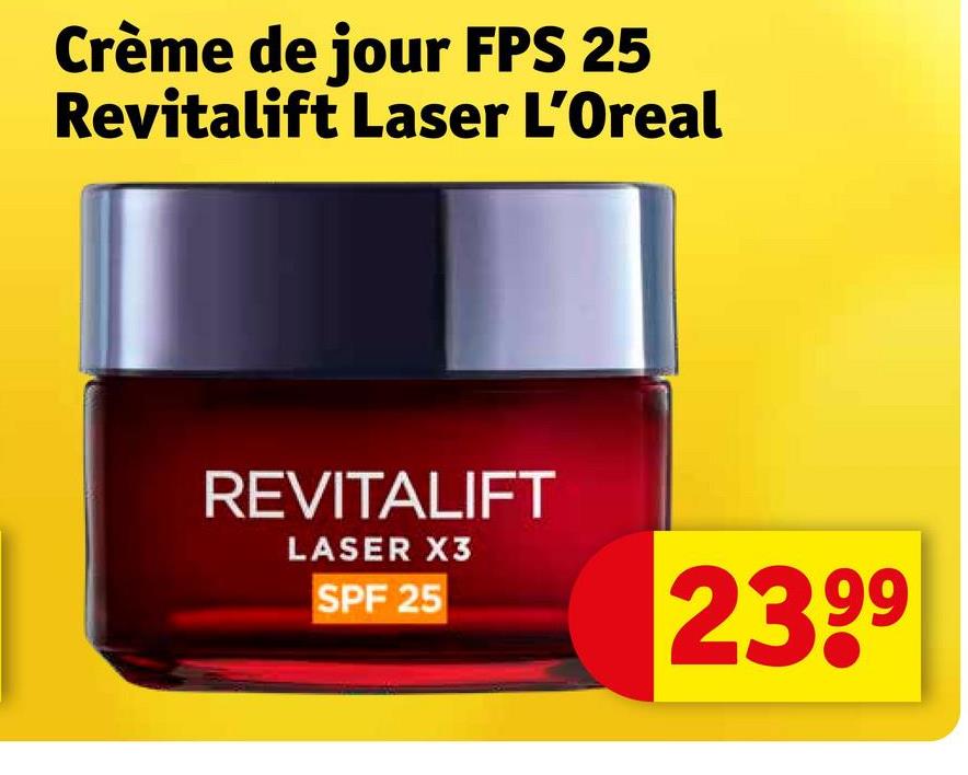 Crème de jour FPS 25
Revitalift Laser L'Oreal
REVITALIFT
LASER X3
SPF 25
2399