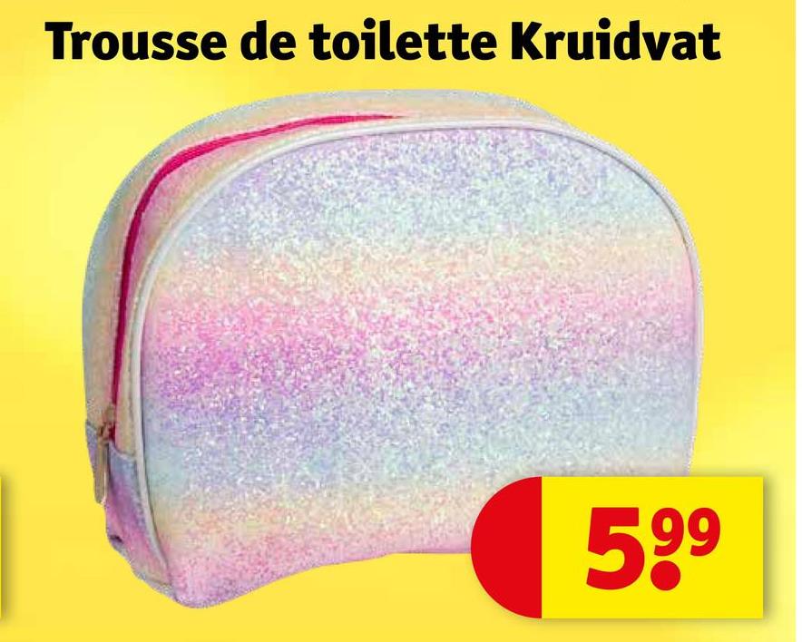 Trousse de toilette Kruidvat
599