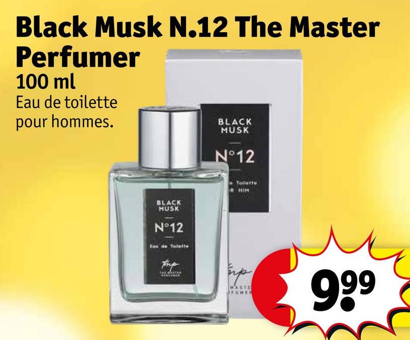 Black Musk N.12 The Master
Perfumer
100 ml
Eau de toilette
pour hommes.
BLACK
BLACK
HUSK
N°12
MUSK
N°12
Toilette
HASTE
FUNER
999