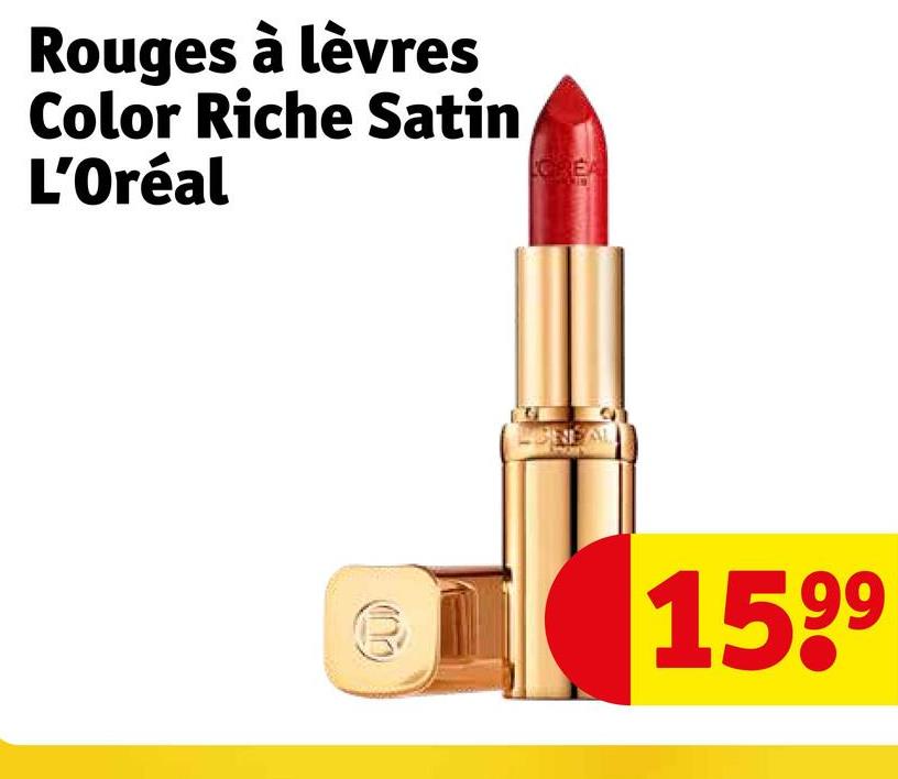 Rouges à lèvres
Color Riche Satin
L'Oréal
GREA
1599