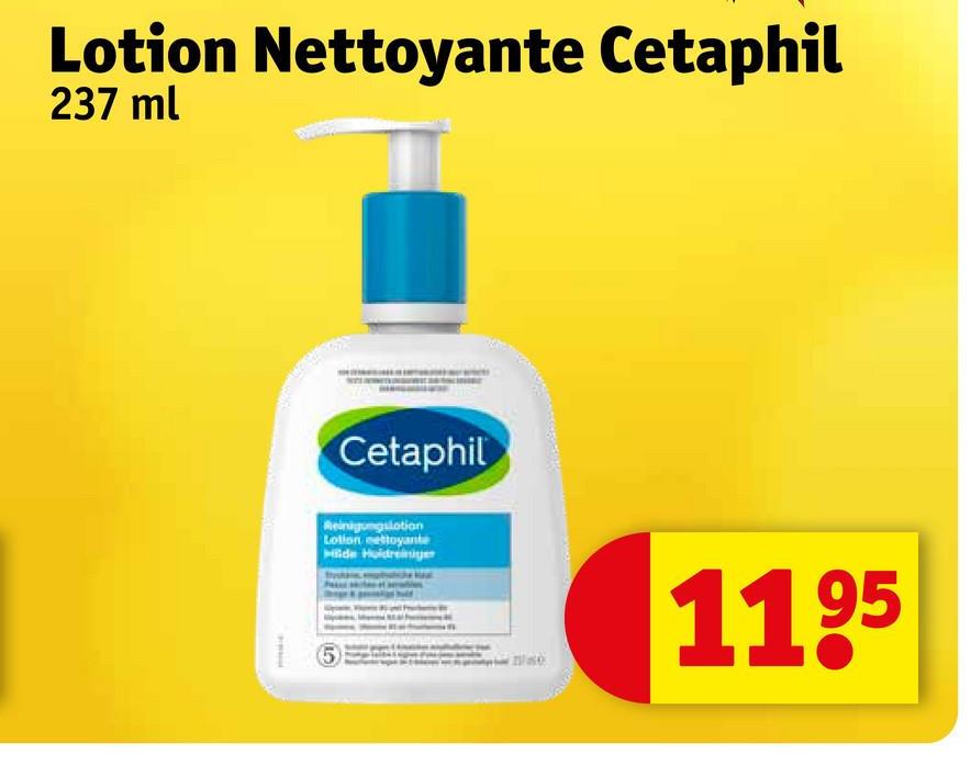 Lotion Nettoyante Cetaphil
237 ml
Cetaphil
Reinigungilotion
Lotion nettoyante
Hilde Holdreiniger
1195