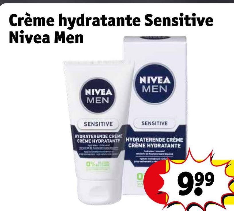 Crème hydratante Sensitive
Nivea Men
NIVEA
NIVEA
MEN
MEN
SENSITIVE
HYDRATERENDE CREME
SENSITIVE
CREME HYDRATANTE HYDRATERENDE CRÈME
CRÈME HYDRATANTE
0%
999