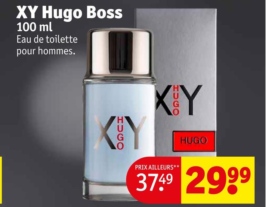 XY Hugo Boss
100 ml
Eau de toilette
pour hommes.
HUGO
JUCA
HUGO
PRIX AILLEURS**
3749 2999