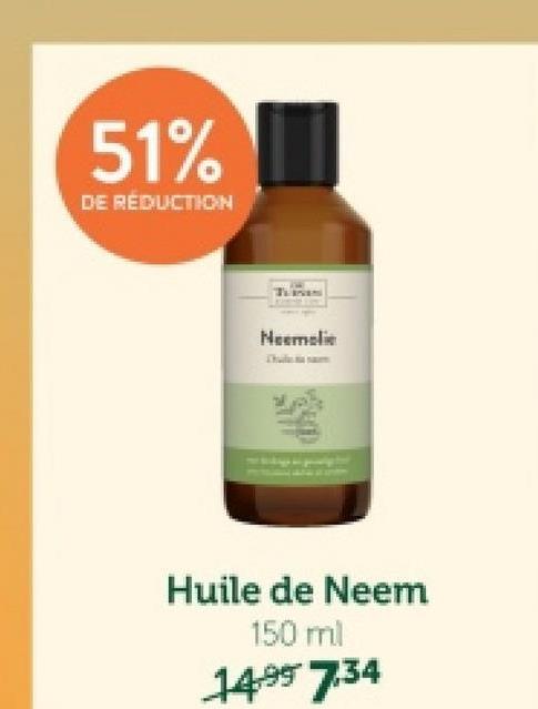 51%
DE REDUCTION
Neemolie
Huile de Neem
150 ml
1499 7.34