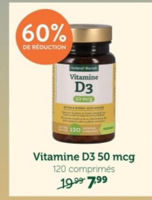 60%
DE RÉDUCTION
Vitamine
D3
50 mer
120
Vitamine D3 50 mcg
120 comprimés
1999 7,99