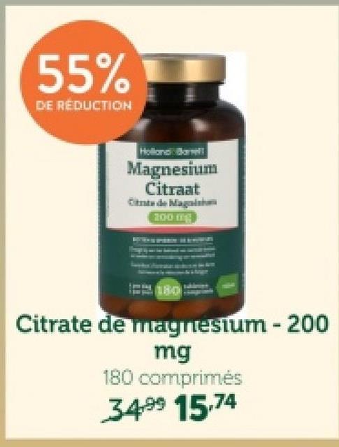 55%
DE RÉDUCTION
Magnesium
Citraat
Citate de Magas
200 m
Citrate de magnesium - 200
mg
180 comprimés
34.99 15.74