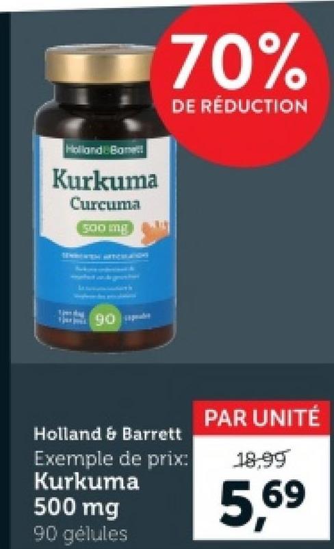 Holland Bane
Kurkuma
Curcuma
500 mg
90
70%
DE RÉDUCTION
PAR UNITÉ
Holland & Barrett
Exemple de prix:
Kurkuma
500 mg
90 gélules
18.99
5,69