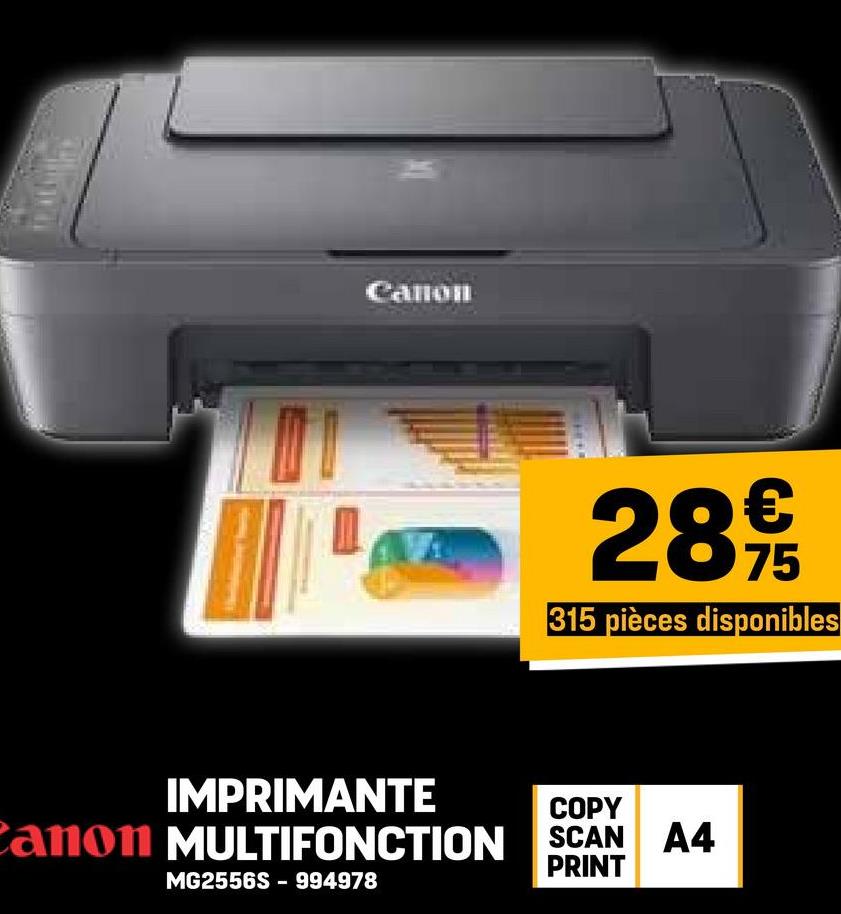 Canon
2899
75
315 pièces disponibles
IMPRIMANTE
COPY
Canon MULTIFONCTION SCAN A4
MG2556S-994978
PRINT