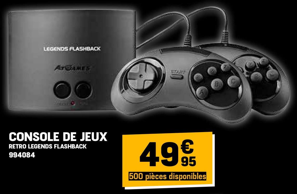 LEGENDS FLASHBACK
ATDAMES
CONSOLE DE JEUX
RETRO LEGENDS FLASHBACK
994084
START
499
500 pièces disponibles