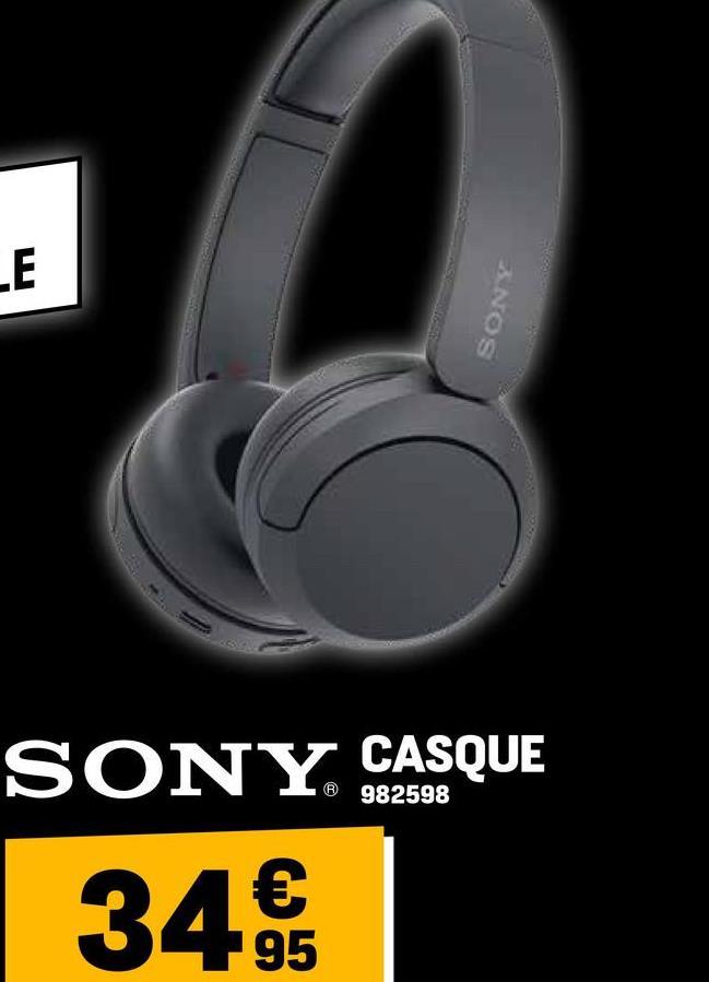 LE
SONY CASQUE
349€€€
95
Ⓡ 982598
SONY