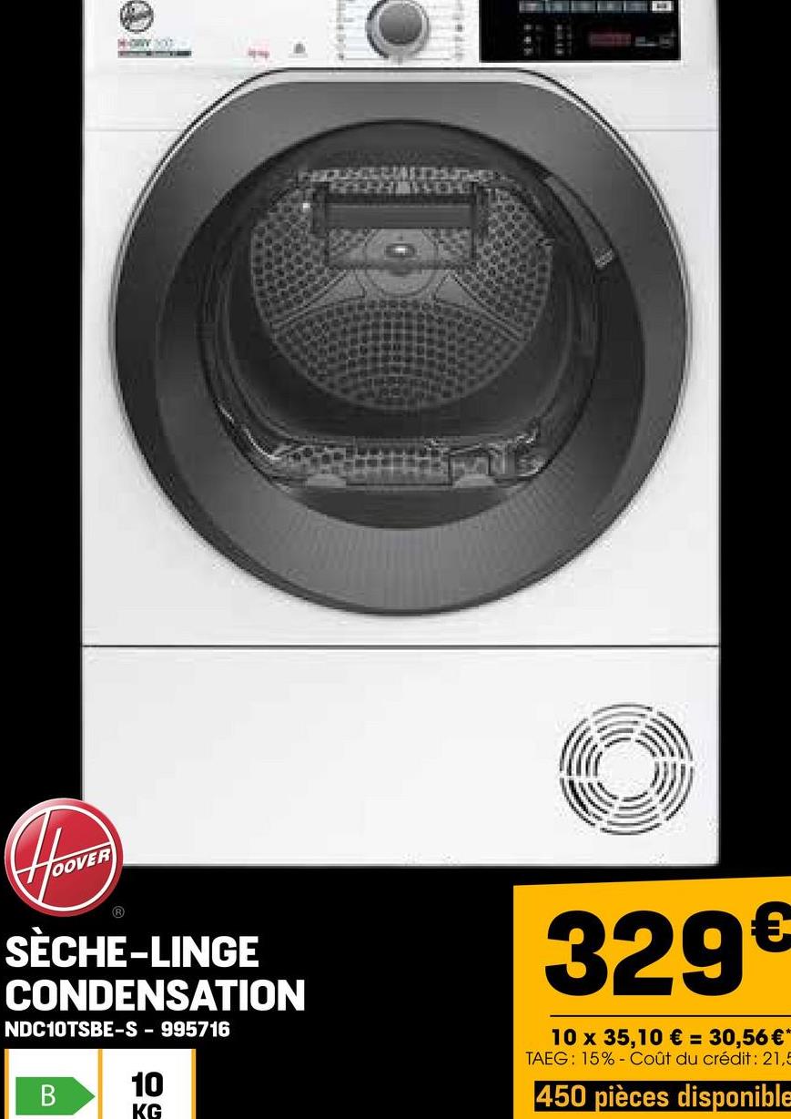 HOW SO
SÈCHE-LINGE
CONDENSATION
NDC10TSBE-S-995716
B
10
190
KG
329€
10 x 35,10 € = 30,56 €*
TAEG: 15% Coût du crédit: 21,5
450 pièces disponible