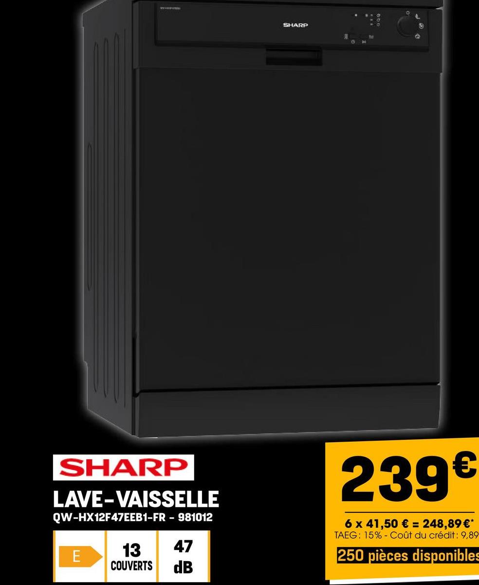 SHARP
SHARP
LAVE-VAISSELLE
QW-HX12F47EEB1-FR - 981012
13
47
E
COUVERTS
dB
239€
6 x 41,50 € = 248,89 €*
TAEG: 15% Coût du crédit: 9,89
250 pièces disponibles