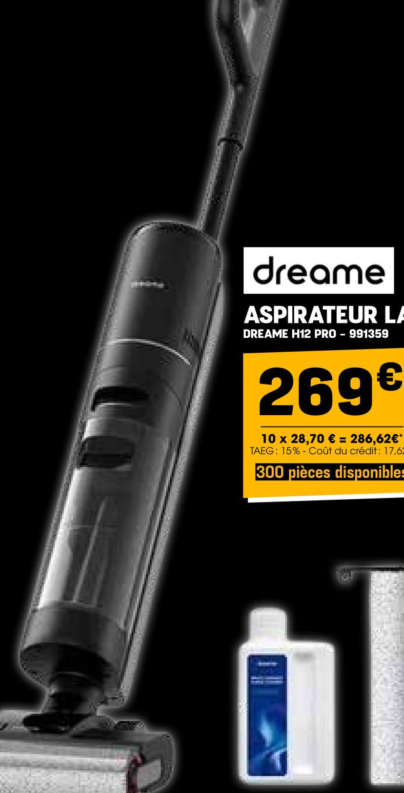 dreame
ASPIRATEUR LA
DREAME H12 PRO-991359
269€
10 x 28,70 € = 286,62€*
TAEG: 15% Coût du crédit: 17,62
300 pièces disponible!