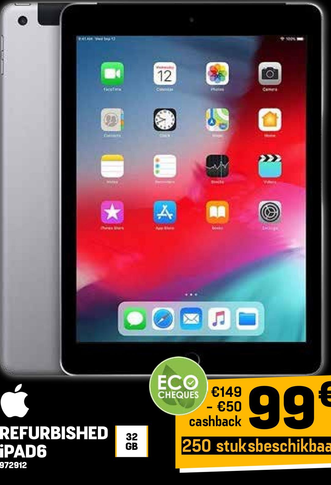 12
A
ECO
CHEQUES
€149
- €50
cashback
99€
GB
250 stuksbeschikbaa
REFURBISHED 32
iPAD6
972912