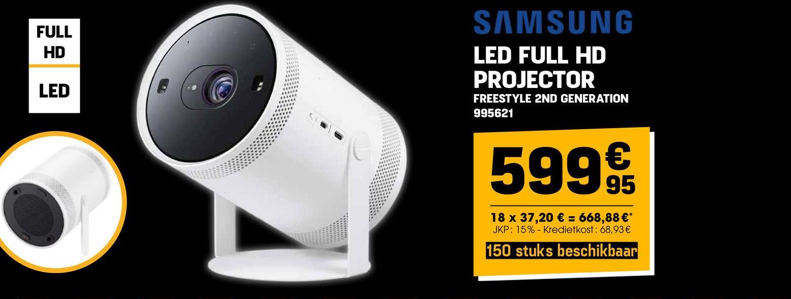 FULL
HD
LED
SAMSUNG
LED FULL HD
PROJECTOR
FREESTYLE 2ND GENERATION
995621
5999/t
18 x 37,20 € = 668,88 €*
JKP: 15% Kredietkost: 68,93 €
150 stuks beschikbaar