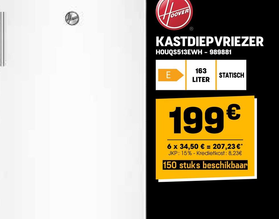 KASTDIEPVRIEZER
HOUQS513EWH - 989881
163
E
STATISCH
LITER
199€
6 x 34,50 € = 207,23 €*
JKP: 15% Kredietkost: 8,23€
150 stuks beschikbaar